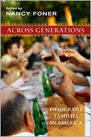Nancy Foner: Across Generations: Immigrant Families in America