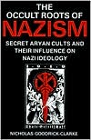 Book cover image of Occult Roots of Nazism: Secret Aryan Cults and Their Influence on Nazi Ideology by Nicholas Goodrick-Clarke