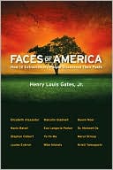 Henry Gates: Faces of America: How 12 Extraordinary People Discovered their Pasts