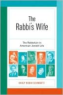 Shuly Schwartz: The Rabbi's Wife: The Rebbetzin in American Jewish Life