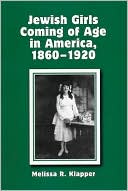 Book cover image of Jewish Girls Coming of Age in America, 1860-1920 by Melissa Klapper