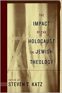 Book cover image of The Impact of the Holocaust on Jewish Theology by Steven Katz