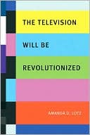 Book cover image of The Television Will be Revolutionized by Amanda Lotz