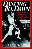 Julie Malnig: Dancing Till Dawn: A Century of Exhibition Ballroom Dance