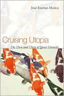 Book cover image of Cruising Utopia: The Then and There of Queer Futurity by Jose Munoz