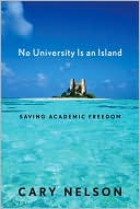 Book cover image of No University Is an Island: Saving Academic Freedom by Cary Nelson