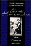 Book cover image of Islamic Homosexualities: Culture, History, and Literature by Stephen Murray