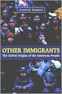 David Reimers: Other Immigrants: The Global Origins of the American People