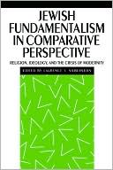 Laurence Silberstein: Jewish Fundamentalism in Comparative Perspective: Religion, Ideology, and the Crisis of Morality