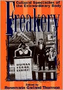 Book cover image of Freakery: Cultural Spectacles of the Extraordinary Body by Rosemarie Thomson