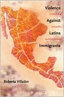 Roberta Villalon: Violence Against Latina Immigrants: Citizenship, Inequality, and Community