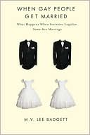 M. V. Badgett: When Gay People Get Married: What Happens When Societies Legalize Same-Sex Marriage