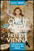 Larry Wolff: Child Abuse in Freud's Vienna: Postcards from the End of the World
