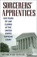 Book cover image of Sorcerers' Apprentices: 100 Years of Law Clerks at the United States Supreme Court by Artemus Ward