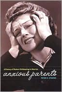 Peter Stearns: Anxious Parents: A History of Modern Childrearing in America