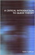 Nikki Sullivan: A Critical Introduction to Queer Theory