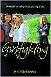 Book cover image of Girlfighting: Betrayal and Rejection among Girls by Lyn Brown
