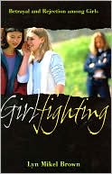 Lyn Brown: Girlfighting: Betrayal and Rejection among Girls