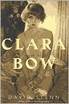 David Stenn: Clara Bow: Runnin' Wild