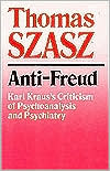 Book cover image of Anti-Freud: Karl Kraus's Criticism of Psychoanalysis and Psychiatry by Thomas Stephen Szasz