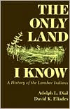 Book cover image of The Only Land I Know: A History of the Lumbee Indians by L. Adolph Dial