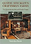 Mark Alan Hewitt: Gustave Stickley's Craftsman Farms: The Quest for an Arts and Crafts Utopia