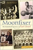 Sean Kirst: Moonfixer: The Basketball Journey of Earl Lloyd