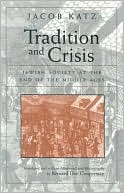 Jacob Katz: Tradition and Crisis: Jewish Society at the End of the Middle Ages