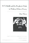 Book cover image of H. N. Bialik and the Prophetic Mode in Modern Hebrew Poetry by Dan Miron