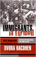 Book cover image of Immigrants in Turmoil: Mass Immigration to Israel and Its Repercussions in the 1950s and After by Dvora Hacohen