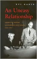 Book cover image of An Uneasy Relationship: The American Jewish Leadership and Israel, 1948-1957 by Zvi Ganin