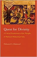 Mohamed A. Mahmoud: Quest for Divinity: A Critical Examination of the Thought of Mahmud Muhammad Taha