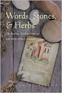 Louise M. Bishop: Words, Stones, and Herbs: The Healing Word in Medieval and Early Modern England