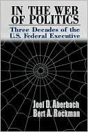 Joel D. Aberbach: In The Web Of Politics