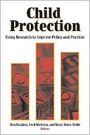 Ron Haskins: Child Protection: Using Research to Improve Policy and Practice