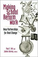 Paul T. Hill: Making School Reform Work: New Partnerships for Real Change