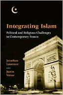 Book cover image of Integrating Islam: Political and Religious Challenges in Contemporary France by Jonathan Laurence