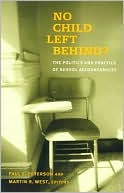 Paul E. Peterson: No Child Left Behind?: The Politics and Practice of School Accountability