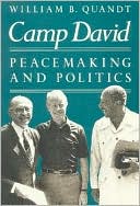 William B. Quandt: Camp David: Peacemaking and Politics