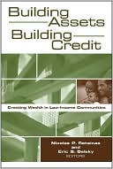 Book cover image of Building Assets, Building Credit: Creating Wealth in Low-Income Communities by Nicolas P. Restinas