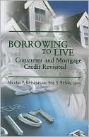 Nicolas P. Retsinas: Borrowing to Live: Consumer and Mortgage Credit Revisited