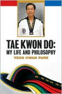 Book cover image of Tae Kwon Do My Life and Philosophy by Yeon Hwan Park
