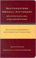 Book cover image of Southwestern Medical Dictionary: Spanish-English, English-Spanish by Margarita Artschwager Kay
