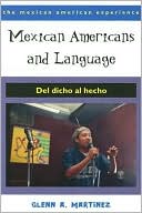 Book cover image of Mexican Americans and Language: Del dicho al hecho by Glenn A. Martínez