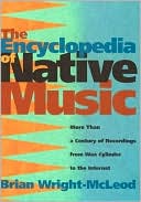 Brian Wright-McLeod: The Encyclopedia of Native Music: More Than a Century of Recordings from Wax Cylinder to the Internet