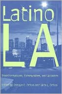 Enrique C. Ochoa: Latino Los Angeles: Transformations, Communities, and Activism