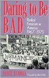 Alice Echols: Daring to Be Bad: Radical Feminism in America 1967-1975