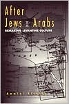 Ammiel Alcalay: After Jews and Arabs: Remaking Levantine Culture