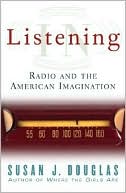 Book cover image of Listening In: Radio and the American Imagination by Susan J. Douglas