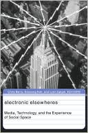 Chris Berry: Electronic Elsewheres: Media, Technology, and the Experience of Social Space